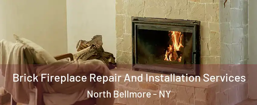 Brick Fireplace Repair And Installation Services North Bellmore - NY