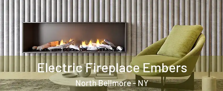 Electric Fireplace Embers North Bellmore - NY