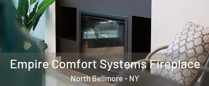 Empire Comfort Systems Fireplace North Bellmore - NY