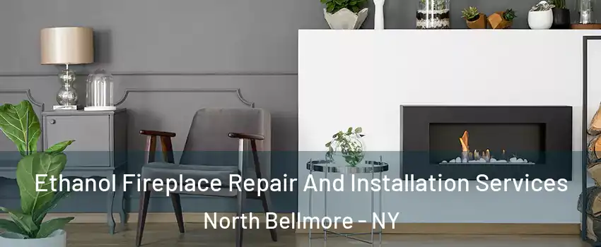 Ethanol Fireplace Repair And Installation Services North Bellmore - NY