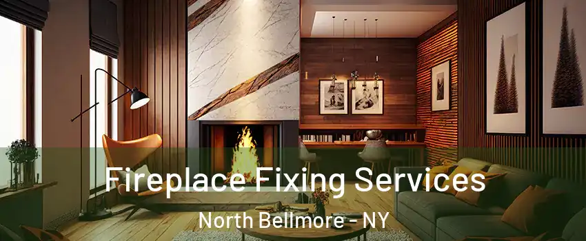  Fireplace Fixing Services North Bellmore - NY