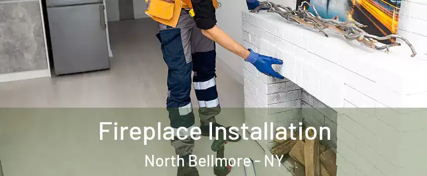  Fireplace Installation North Bellmore - NY
