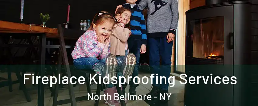  Fireplace Kidsproofing Services North Bellmore - NY