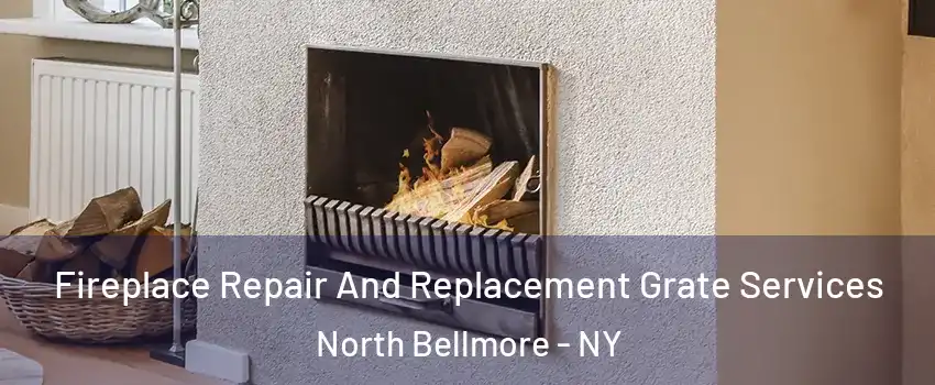 Fireplace Repair And Replacement Grate Services North Bellmore - NY