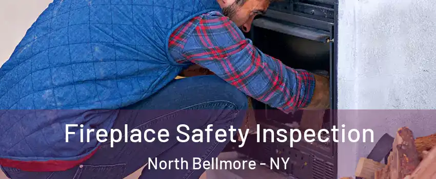 Fireplace Safety Inspection North Bellmore - NY