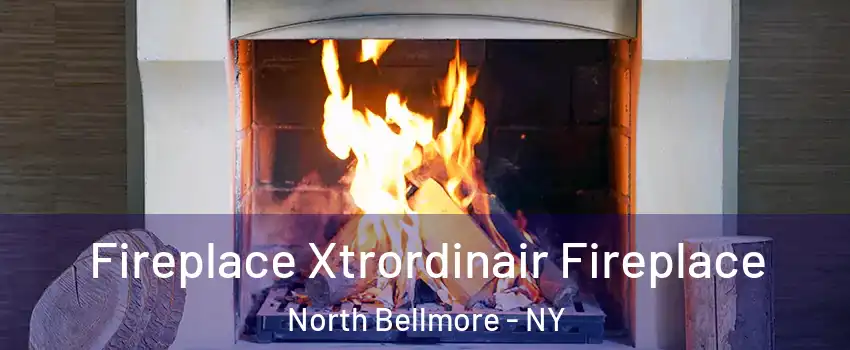 Fireplace Xtrordinair Fireplace North Bellmore - NY