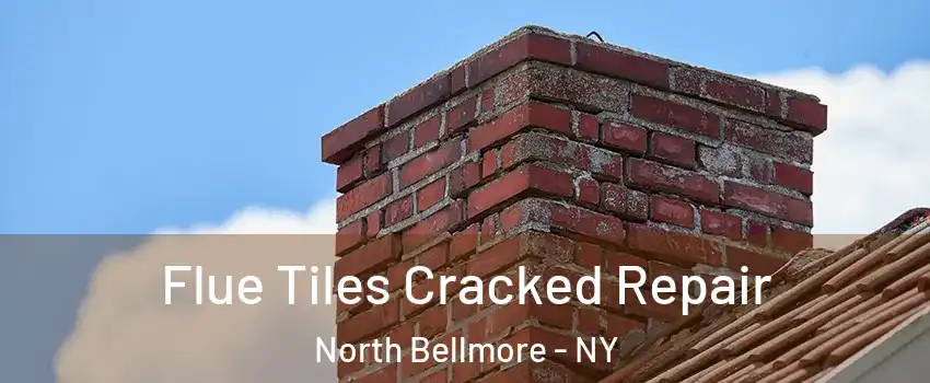 Flue Tiles Cracked Repair North Bellmore - NY