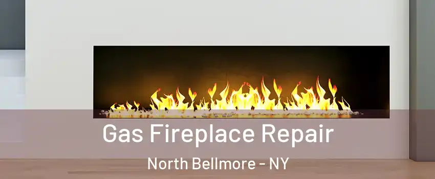 Gas Fireplace Repair North Bellmore - NY