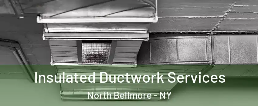 Insulated Ductwork Services North Bellmore - NY