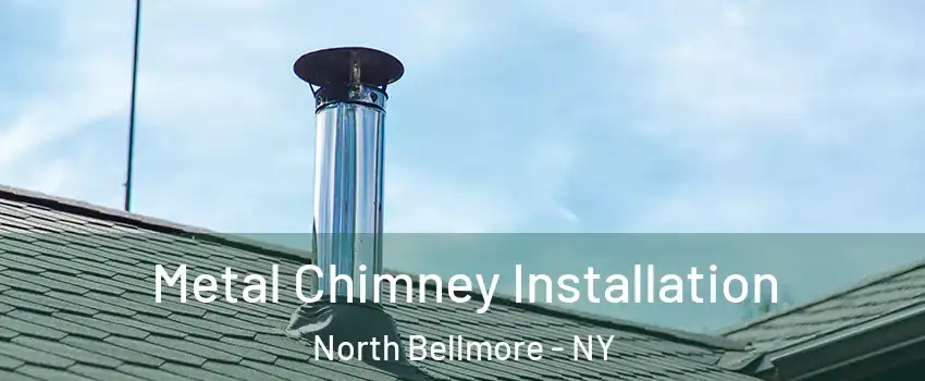  Metal Chimney Installation North Bellmore - NY
