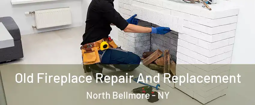 Old Fireplace Repair And Replacement North Bellmore - NY