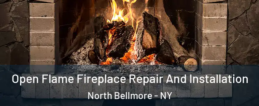 Open Flame Fireplace Repair And Installation North Bellmore - NY