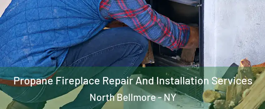 Propane Fireplace Repair And Installation Services North Bellmore - NY