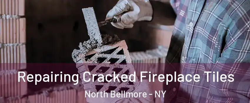 Repairing Cracked Fireplace Tiles North Bellmore - NY