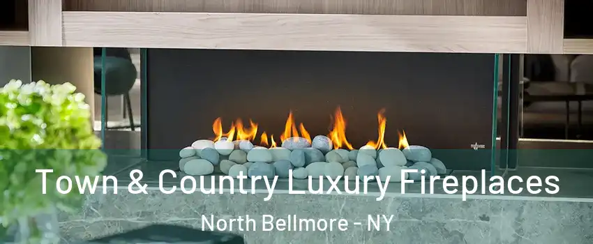 Town & Country Luxury Fireplaces North Bellmore - NY