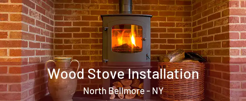 Wood Stove Installation North Bellmore - NY